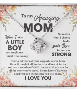 To My Amazing Mom When I Was a Little Boy You Taught Me Right from Wrong I Love You Love Knot Necklace - Gift for Mom from Son