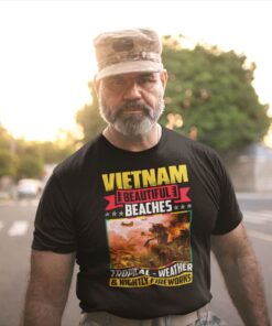 Alternative view of Vietnam Beautiful Beaches Tropical Weather And Nightly Fireworks Funny Vietnam Veteran T-Shirt