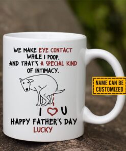 Personalized We Make Eye Contact While I Poop Special Kind Of Intimacy Funny Fathers Day Coffee Mug