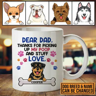 Personalized Dog Breeds Dear Dad Thanks For Picking Up My Poop And Stuff Ceramic Coffee Mug Cup- Beer Stein