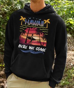 Alternative view of Hawaii Here We Come Funny Vintage T-Shirt - Hoodie -Sweatshirt - Hawaii Calling Shirt