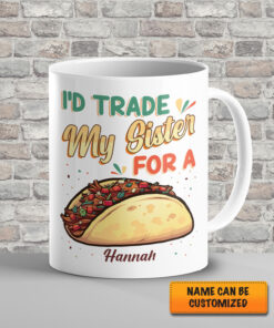 Alternative view of Personalized I'd Trade My Sister For A Taco Funny Ceramic Coffee Mug - Funny Taco Cinco De Mayo Accent Mug