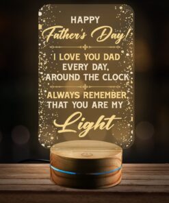 Happy Fathers Day Gifts - I Love You Dad Everyday Around the Clock Always Remember that You Are My Light LED Night Light