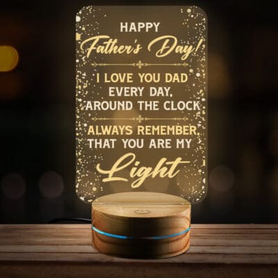 Happy Fathers Day Gifts - I Love You Dad Everyday Around the Clock Always Remember that You Are My Light LED Night Light
