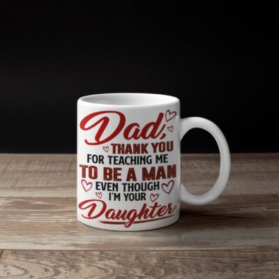 Alternative view of Dad Thank You for Teaching Me to Be a Man Even Though I'm Your Daughter Mug - Family Beer Stain - Father's Day Gift