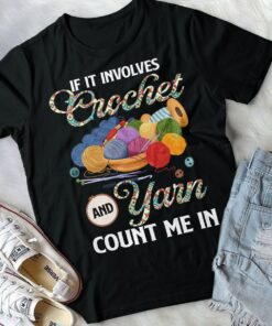 Alternative view of If It Involves Crochet And Yarn Count Me In T-Shirt - Sewing Lover Shirt - Quilter Gifts