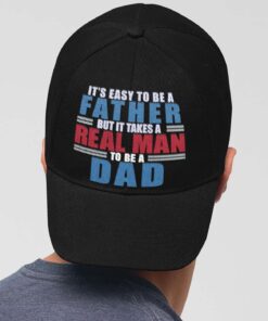 It's Easy To Be a Father But It Takes a Real Man to Be a Dad Twill Cap - Snapback Hat, Dad Gifts, Fathers Day Gift