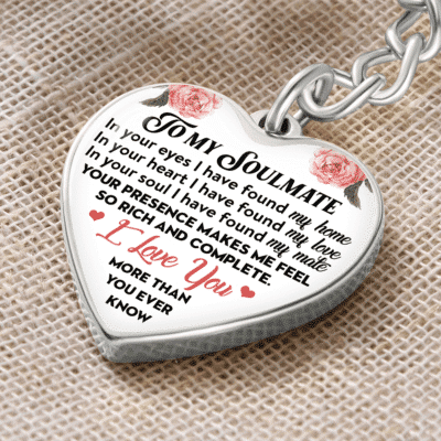 To My Soulmate In Your Eyes I Have Found My Home In Your Heart I Have Found My Love Heart Keychain