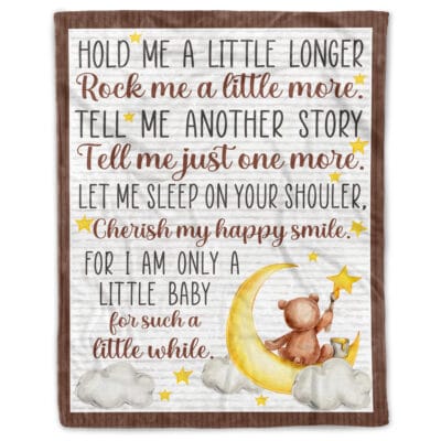 Hold Me a Little Longer Rock Me a Little More Tell Me Another Story Tell Me Just One More Baby Blanket - Fleece Blanket for Newborn Baby