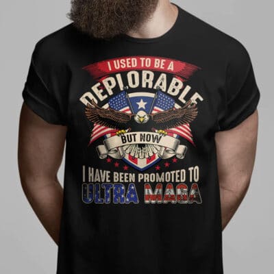 Alternative view of I Used To Be A Deplorable But Now I Have Been Promoted To Ultra Maga T-Shirt