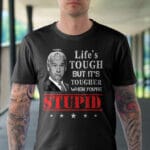 4VT. Biden Life's Tough shirt mk1