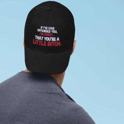If I've Ever Offended You I'm Sorry That You're A Little Bitch Funny Twill Cap - High-Profile Snapback Hat