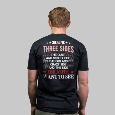 Alternative view of I Have Three Sides Print on Back T-Shirt - Quiet Sweet Funny Crazy Shirt - The Side You Never See T shirt