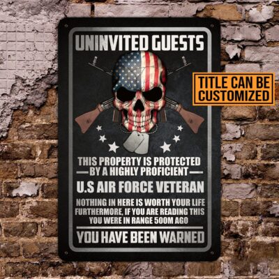 Personalized Uninvited Guests This Property Is Protected By A Highly Proficient Veteran Decorative Metal Sign