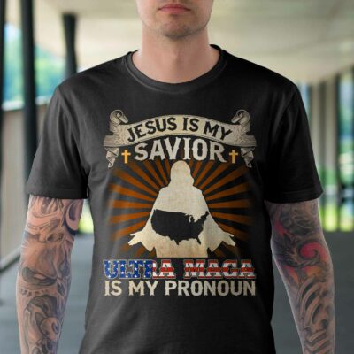 Alternative view of Jesus Is My Savior Ultra Maga Is My Pronoun T-Shirt
