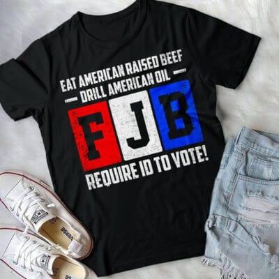 Alternative view of Eat American Raised Beef Drill American Oil FJB Require ID To Vote Anti Biden T-Shirt