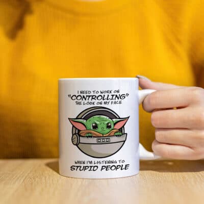 Alternative view of I Need To Work On Controlling The Look On My Face When I'm Listening To Stupid People Funny Baby Yoda Coffee Mug