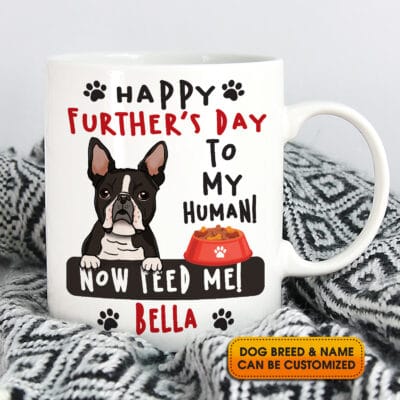 Alternative view of Personalized Dog Breeds Mugs Happy Further's Day To My Human Now Feed Me Funny Accent Mug