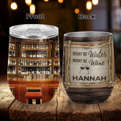 Customized Might Be Water Might Be Wine - Wine Lovers Gift Vacuum Insulated Wine Tumbler with Lid
