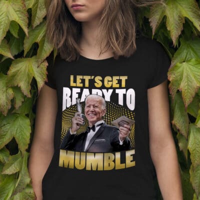 Alternative view of Let's Get Ready To Mumble Funny Political T-Shirt