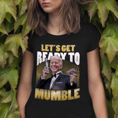 Alternative view of Let's Get Ready To Mumble Funny Political T-Shirt