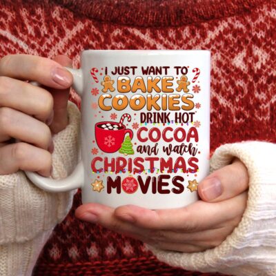 I Just Want To Bake Cookies Drink Hot Cocoa and Watch Christmas Movies Mug Accent Mug - Funny Christmas Movie Mugs, Holiday Coffee Mug