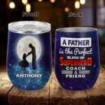 Personalized A Father Is The Perfect Blend Of Superhero Coach And Friend Vacuum Insulated Cup - Wine Tumbler with Lid