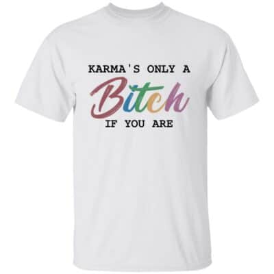 1. Karma only bitch (5) 3, White, Unisex T-Shirt