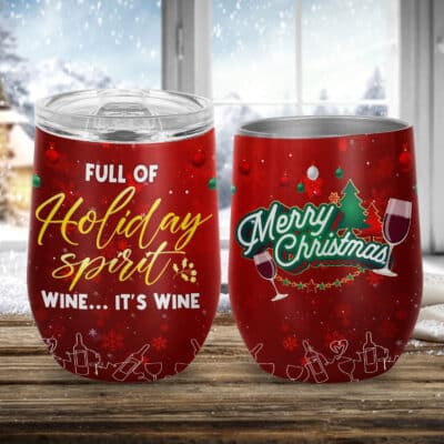 Full Of Holiday Spirit Wine It's Wine Vacuum Insulated Cup - Christmas Wine Tumbler with Lid