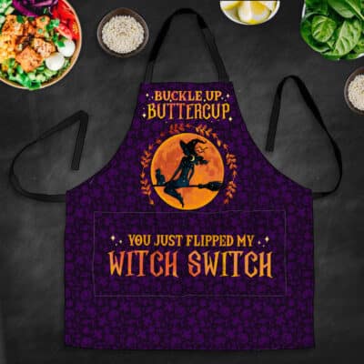 Buckle Up Buttercup You Just Flipped My Witch Switch Funny Halloween Cooking Apron With 3 Pockets