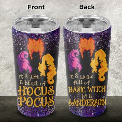 In A World Full Of Basic Witches Be A Sanderson Funny Hocus Three Witches Pocus Insulated Tumbler Cup