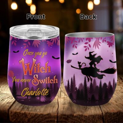 Personalized Once You Go Witch You Never Switch Vacuum Insulated Cup - Wine Tumbler with Lid