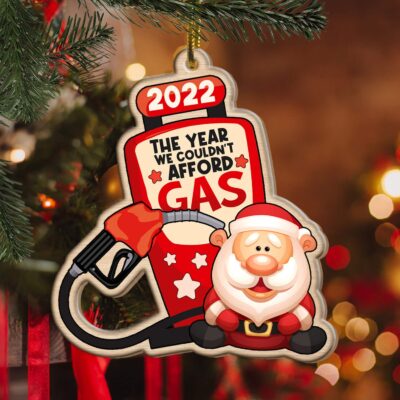 2022 The Year We Couldn't Afford Gas Santa Ornament - Biden Trump Christmas Holiday Keepsake - Christmas Tree Hanging Ornaments