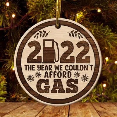 2022 The Year We Couldn't Afford Gas Christmas Ornament - Biden Trump Christmas Holiday Keepsake - Christmas Tree Hanging Ornaments