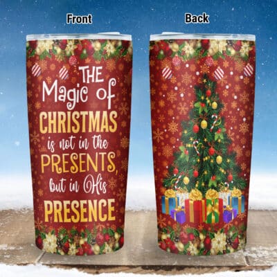 The Magic Of Christmas Is Not In The Present But In His Presence Insulated Tumbler Cup With Lid and Straw