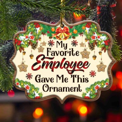 My Favorite Employee Gave Me This Ornament Custom Shaped Wooden Christmas Ornament Keepsake