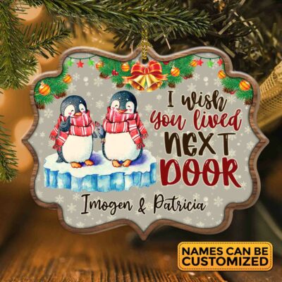 Personalized I Wish You Lived Next Door Penguin Bestie Christmas Custom Shaped Wooden Christmas Ornament