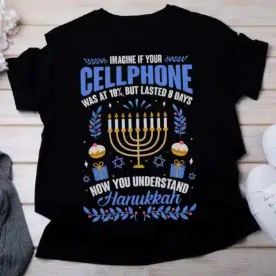 Imagine If Your Cellphone Was At 10% But Last 8 Days Now You Understand Hanukkah Funny T-Shirt