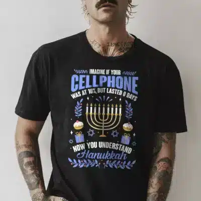 Alternative view of Imagine If Your Cellphone Was At 10% But Last 8 Days Now You Understand Hanukkah Funny T-Shirt