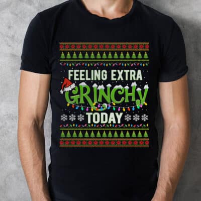 Feeling Extra Grinchy Today Funny Christmas 2022 T-Shirt