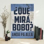 Qué Miras Bobo Wall Art - Qué Mira Bobo Canvas - Argentina Soccer Football Winner Poster