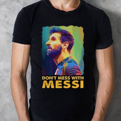 Don't Mess With Messi T-Shirt - Funny Argentina 2022 Shirt - Argentina Champion Shirt