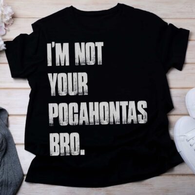 I'm Not Your Pocahontas Bro Native Wolf T-Shirt