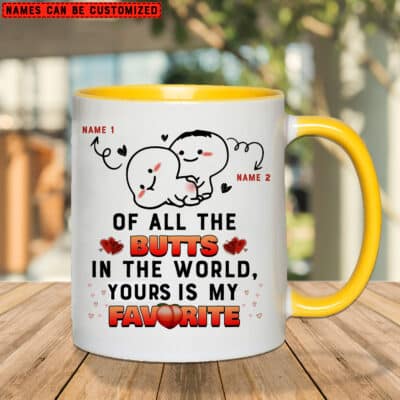 Personalized Funny Valentine Mug Gifts - Of All The Butts In The World Yours Is My Favorite Coffee Mug Cups