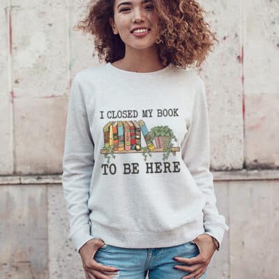 Alternative view of I Closed My Book To Be Here Sweatshirt - Book Lover T-Shirt