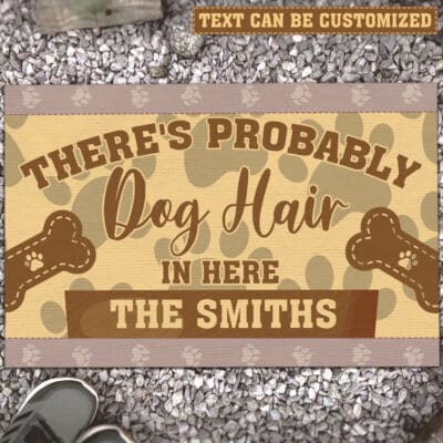 Personalized There's Probably Dog Hair In Here House Doormat - Funny Dog Lover Outdoor Indoor Doormat