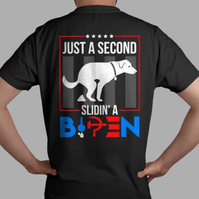Just A Second Sliding A Biden Funny Dog Pooping Print On Back T-Shirt Only - Funny Biden Plain Front Shirt
