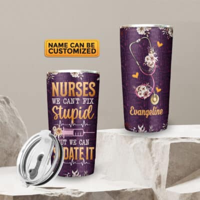 Personalized Nurse We Can't Fix Stupid But We Can Sedate Insulated Tumbler Cup With Lid and Straw