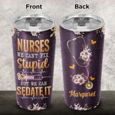 Alternative view of Personalized Nurse We Can't Fix Stupid But We Can Sedate Insulated Tumbler Cup With Lid and Straw