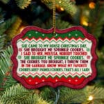 She Came To My House Christmas Day She Brought Me Sprinkle Cookies Funny Best Friend Medallion Christmas Ornament